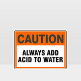 Custom Gate Signs,Caution Always Add Water To Acid Sign
